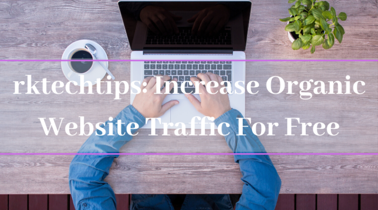 Ways to Increase Organic Website Traffic For Free (Updated)