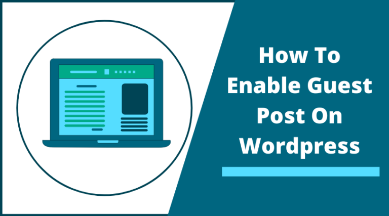 How To Enable Guest Post Feature On WordPress