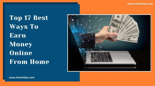 Top 17 Best Ways To Earn Money From Home » rktechtips