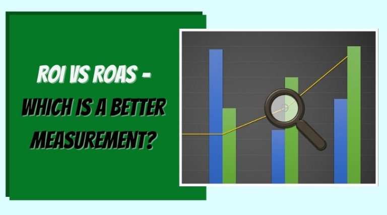 ROI vs ROAS – Which is a better measurement?