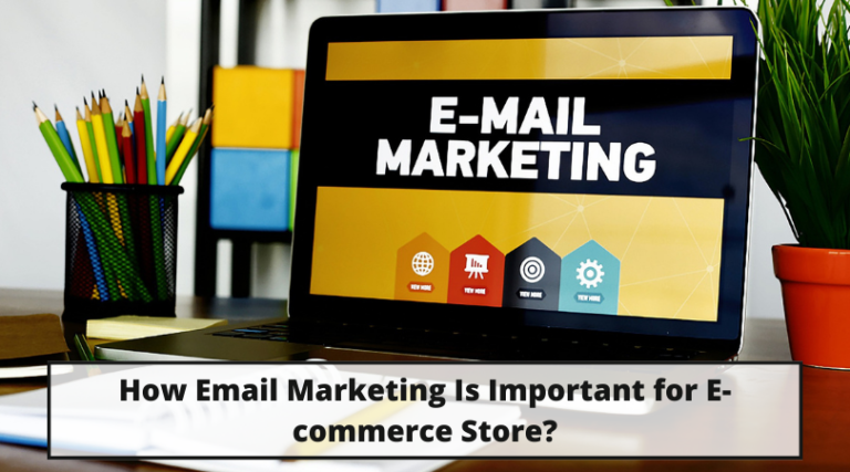 How Email Marketing Is Important for E-commerce Store?
