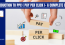 Introduction To PPC ( Pay Per Click )- A Complete Guide In 2022
