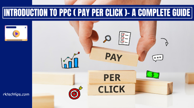 Introduction To PPC ( Pay Per Click )- A Complete Guide