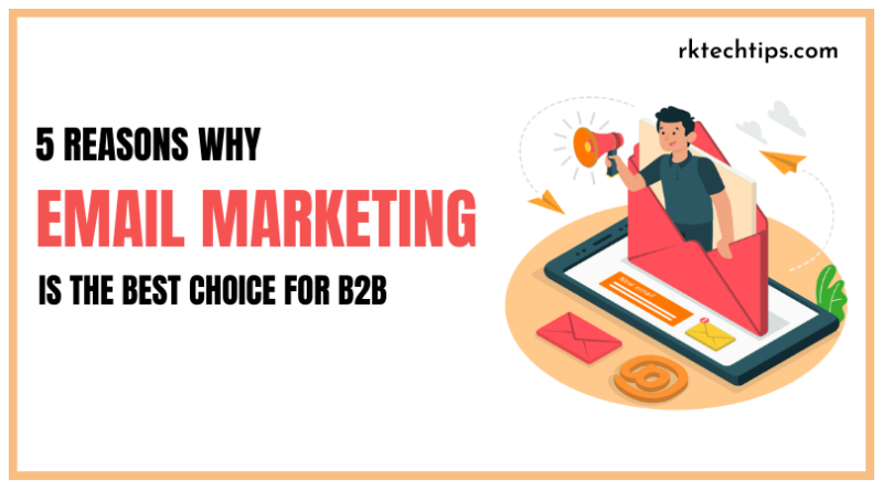 5 Reasons Why Email Marketing is the Best Choice for B2B