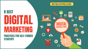 8 Best Digital Marketing Best Practices for Self-Funded Startups