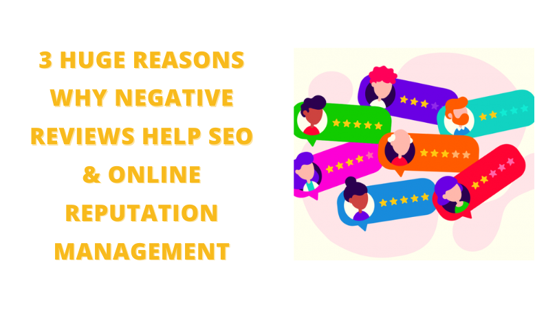 3 Huge Reasons Why Negative Reviews Help SEO & Online Reputation Management