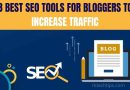8 Best SEO Tools for Bloggers to Increase Traffic rktechtips