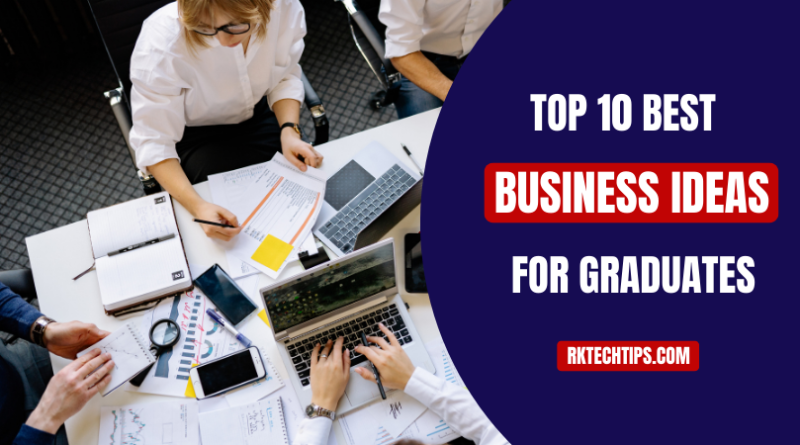 Top 10 best business ideas for graduates