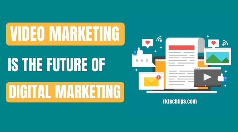 Video Marketing is The Future of Digital Marketing