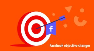 Facebook objective changes