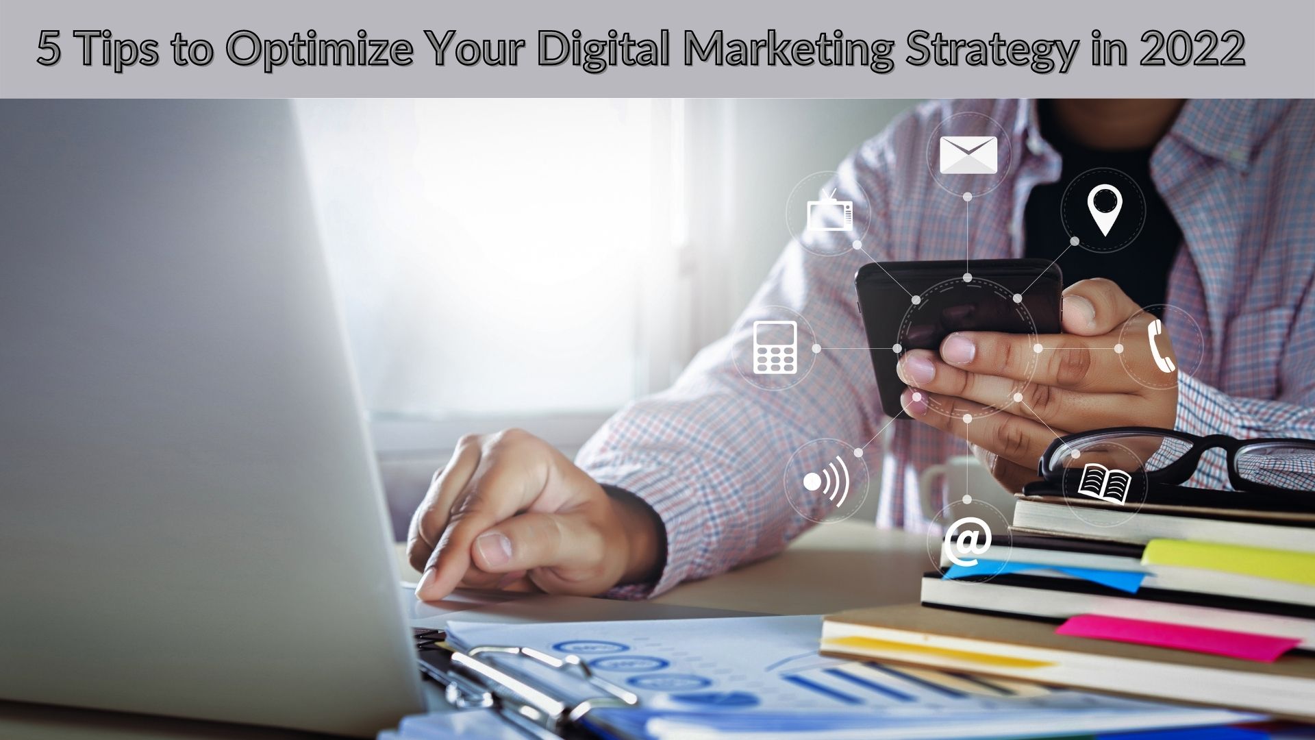 5 Tips to Optimize Your Digital Marketing Strategy