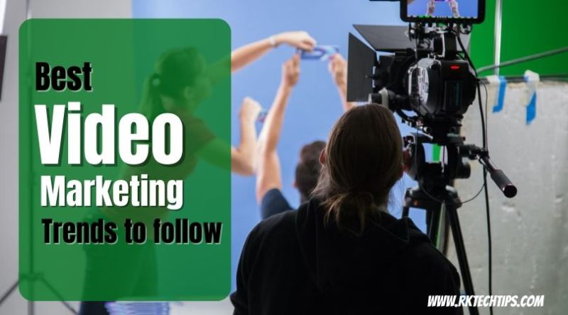 Best Video Marketing Trends to follow