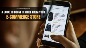 A Guide to Boost Revenue From Your E-Commerce Store