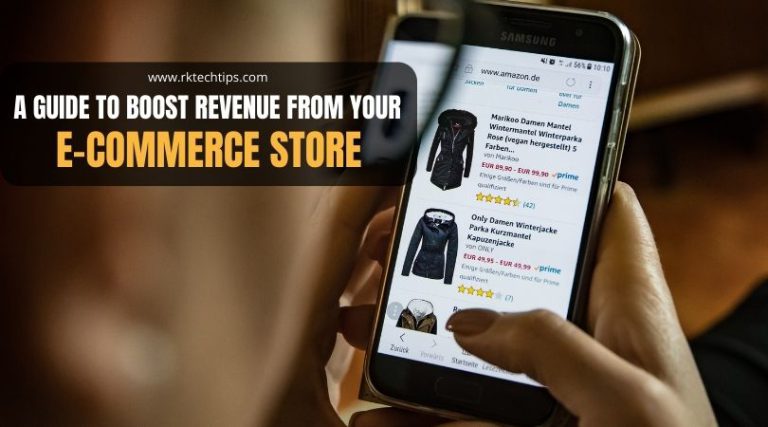 A Guide to Boost Revenue From Your E-Commerce Store in 2022