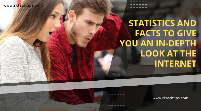 Statistics And Facts To Give You An In-Depth Look At The Internet