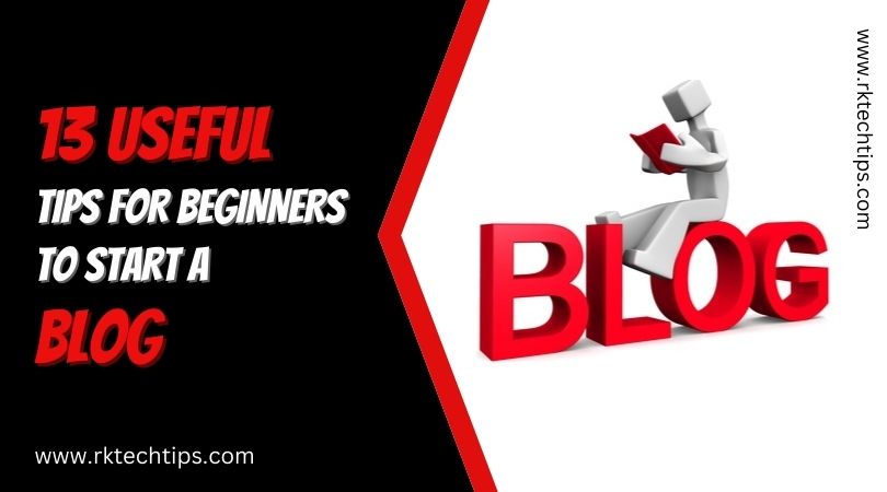 13 Useful Tips For Beginners to Start a Blog