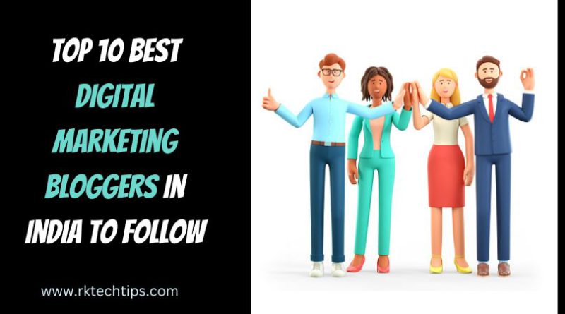 Top 10 Best Digital Marketing Bloggers in India to Follow