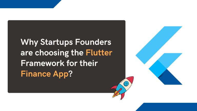 Why Startups Founders are choosing the Flutter framework for their Finance App?