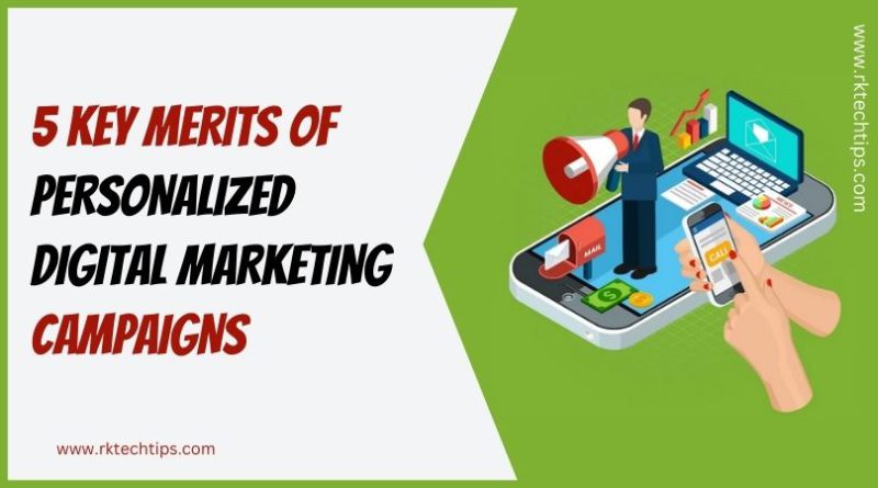 5 Key Merits of Personalized Digital Marketing Campaigns