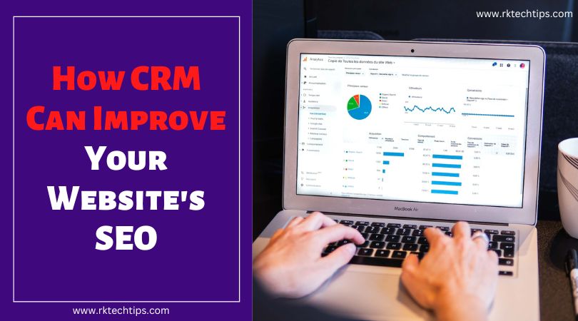How CRM Can Improve Your Website's SEO