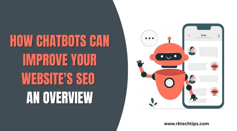 How Chatbots Can Improve Your Website's SEO- An Overview
