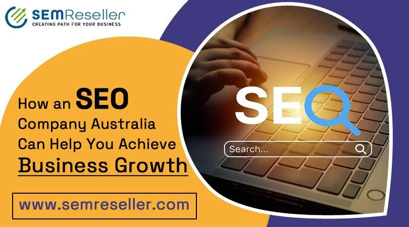 How an SEO Company Australia Can Help You Achieve Business Growth