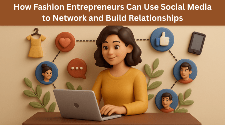 How Fashion Entrepreneurs Can Use Social Media to Network and Build Relationships