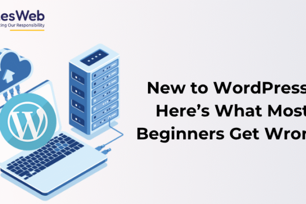 New to WordPress? Here’s What Most Beginners Get Wrong New to WordPress? Here’s What Most Beginners Get Wrong