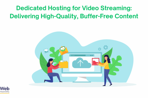 Dedicated Hosting for Video Streaming: Delivering High-Quality, Buffer-Free Content
