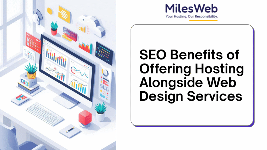 SEO Benefits of Offering Hosting Alongside Web Design Services SEO Benefits of Offering Hosting Alongside Web Design Services