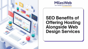SEO Benefits of Offering Hosting Alongside Web Design Services