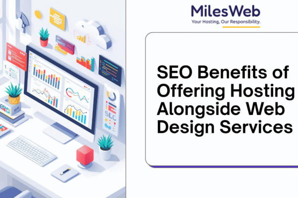 SEO Benefits of Offering Hosting Alongside Web Design Services SEO Benefits of Offering Hosting Alongside Web Design Services