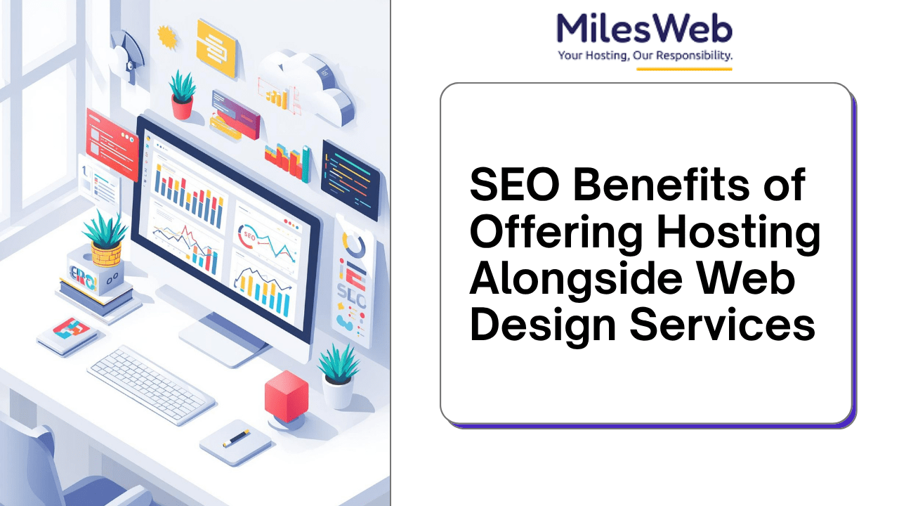SEO Benefits of Offering Hosting Alongside Web Design Services