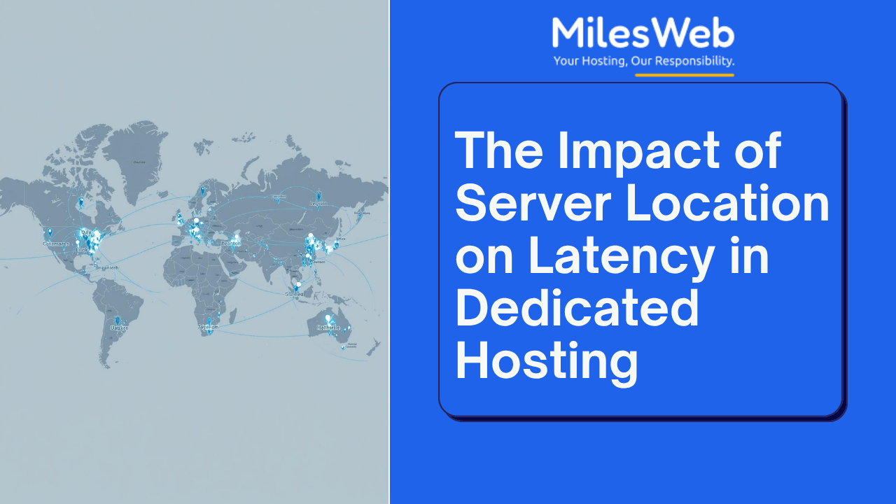 The Impact of Server Location on Latency in Dedicated Hosting