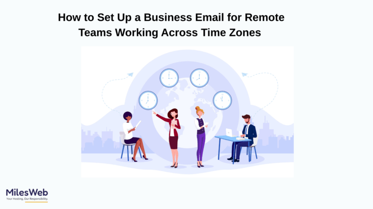How to Set Up a Business Email for Remote Teams Working Across Time Zones