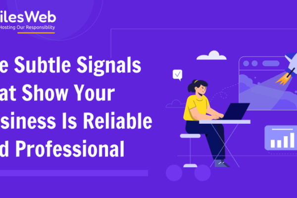 The Subtle Signals That Show Your Business Is Reliable and Professional