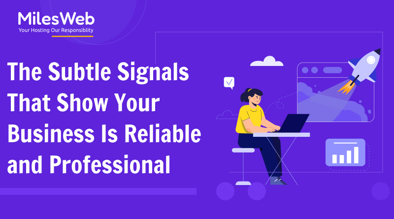 The Subtle Signals That Show Your Business Is Reliable and Professional